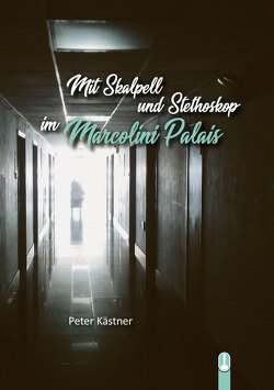 Mit Skalpell und Stethoskop im Marcolini Palais von Kästner,  Peter