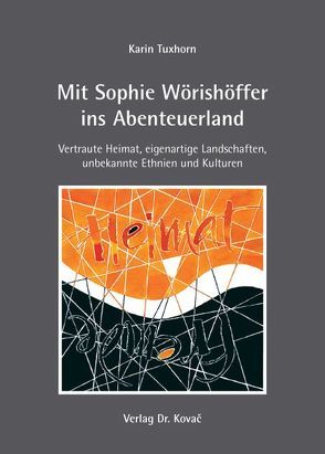 Mit Sophie Wörishöffer ins Abenteuerland von Tuxhorn,  Karin