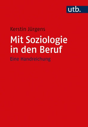 Mit Soziologie in den Beruf von Jürgens,  Kerstin