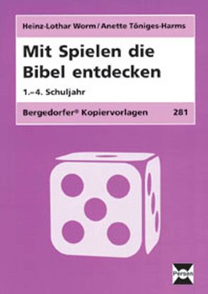Mit Spielen die Bibel entdecken von AnetteTöniges-Harms, Worm,  Heinz-Lothar