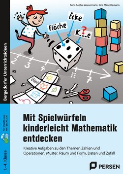 Mit Spielwürfeln kinderleicht Mathematik entdecken von Demann,  Sina Marie, Wassermann,  Anna Sophia