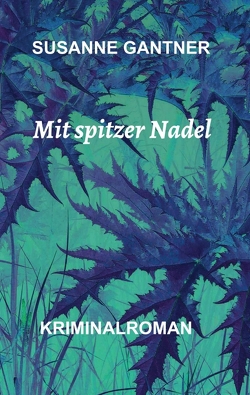 Mit spitzer Nadel von Gantner,  Susanne