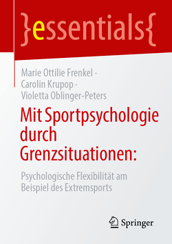 Mit Sportpsychologie durch Grenzsituationen: von Frenkel,  Marie Ottilie, Krupop,  Carolin, Oblinger-Peters,  Violetta