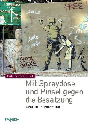 Mit Spraydose und Pinsel gegen die Besatzung von Edlinger,  Fritz