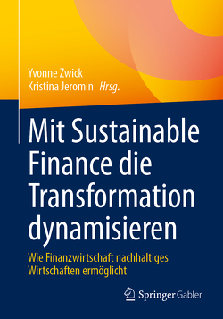 Mit Sustainable Finance die Transformation dynamisieren von Jeromin,  Kristina, Zwick,  Yvonne