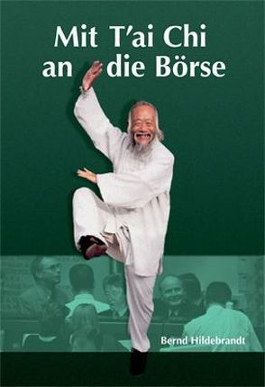 Mit Tai Chi an die Börse von Hildebrandt,  Bernd