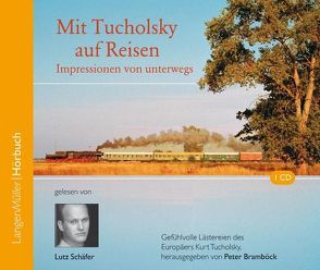 Mit Tucholsky auf Reisen (CD) von Bramböck,  Peter, Schäfer,  Lutz, Tucholsky,  Kurt