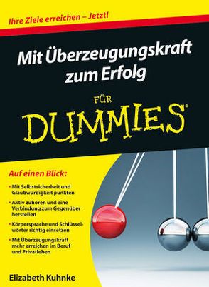 Mit Überzeugungskraft zum Erfolg für Dummies von Kuhnke,  Elizabeth, Strahl,  Hartmut