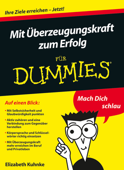 Mit Überzeugungskraft zum Erfolg für Dummies von Kuhnke,  Elizabeth, Strahl,  Hartmut