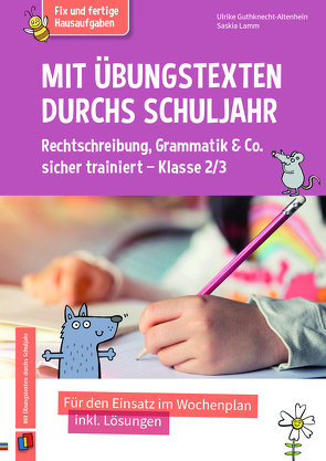 Mit Übungstexten durchs Schuljahr – Rechtschreibung, Grammatik & Co. sicher trainiert – Klasse 2/3 von Guthknecht-Altenheim,  Ulrike, Lamm,  Saskia