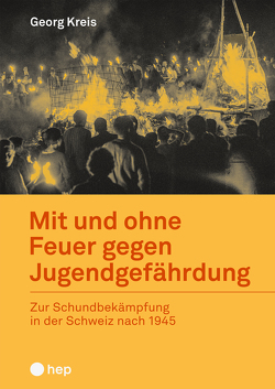 Mit und ohne Feuer gegen Jugendgefährdung von Kreis,  Georg