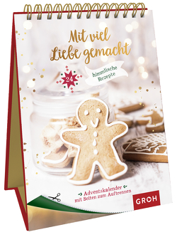 Mit viel Liebe gemacht – 24 himmlische Rezepte für den Advent von Groh Verlag