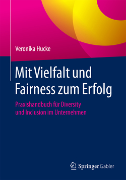 Mit Vielfalt und Fairness zum Erfolg von Hucke,  Veronika