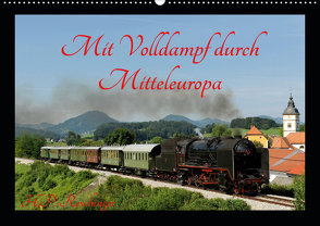 Mit Volldampf durch Mitteleuropa (Wandkalender 2021 DIN A2 quer) von Reschinger,  H.P.