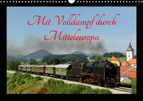 Mit Volldampf durch Mitteleuropa (Wandkalender 2021 DIN A3 quer) von Reschinger,  H.P.