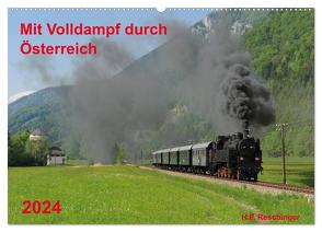Mit Volldampf durch Österreich (Wandkalender 2024 DIN A2 quer), CALVENDO Monatskalender von Reschinger,  H.P.