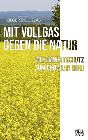 Mit Vollgas gegen die Natur von Douglas,  Holger