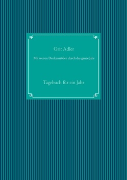 Mit weisen Denkanstößen durch das ganze Jahr von Adler,  Grit