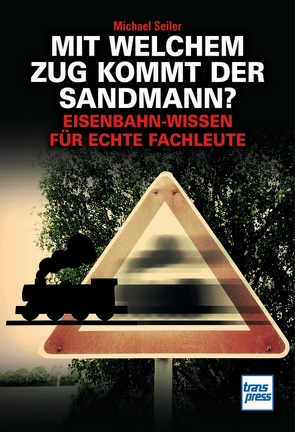 Mit welchem Zug kommt der Sandmann? von Seiler,  Michael