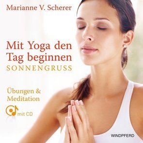 Mit Yoga den Tag beginnen – Sonnengruß von Scherer,  Marianne Vidya