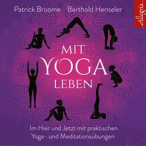 Mit Yoga leben von Aernecke,  Susanne, Broome,  Patrick, Henseler,  Berthold