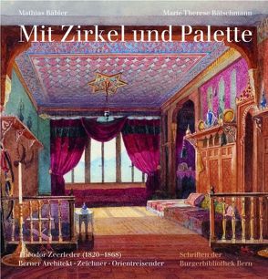 Mit Zirkel und Palette von Bäbler,  Mathias, Bätschmann,  Marie T, Burgerbibliothek,  Bern