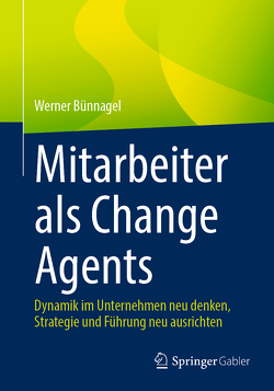 Mitarbeiter als Change Agents von Bünnagel,  Werner