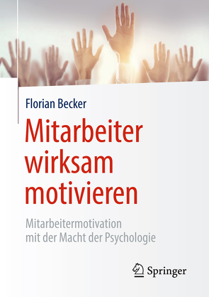 Mitarbeiter wirksam motivieren von Becker,  Florian