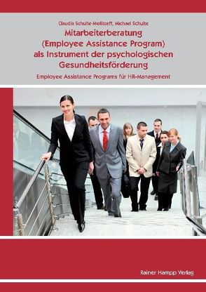 Mitarbeiterberatung (Employee As-sistance Program) als Instrument der psychologischen Gesundheitsförderung von Schulte,  Michael, Schulte-Meßtorff,  Claudia