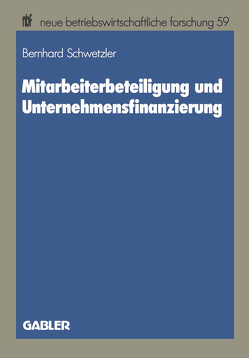 Mitarbeiterbeteiligung und Unternehmensfinanzierung von Schwetzler,  Bernhard