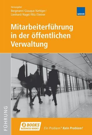 Mitarbeiterführung in der öffentlichen Verwaltung von Bergmann, Giauque, Kettiger, Lienhard, Nagel, Ritz, Steiner