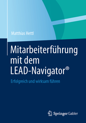 Mitarbeiterführung mit dem LEAD-Navigator® von Hettl,  Matthias, Klug,  Sonja Ulrike