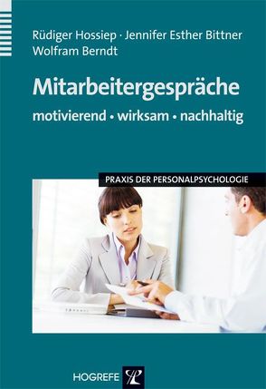 Mitarbeitergespräche – motivierend, wirksam, nachhaltig von Berndt,  Wolfram, Bittner,  Jennifer Esther, Hossiep,  Rüdiger