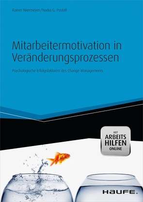 Mitarbeitermotivation in Veränderungsprozessen – mit Arbeitshilfen online von Niermeyer,  Rainer, Postall,  Nadia G.