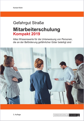 Mitarbeiterschulung Gefahrgut Kompakt 2019 von Mohr,  Norbert