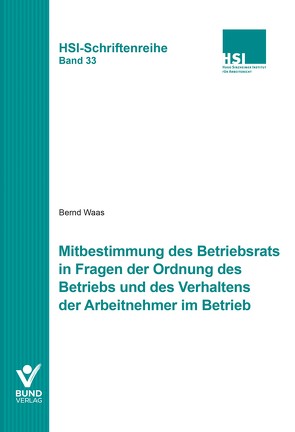 Mitbestimmung des Betriebsrats in Fragen der Ordnung des Betriebs und des Verhaltens der Arbeitnehmer im Betrieb von Waas,  Bernd