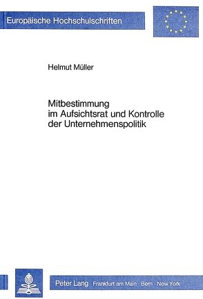 Mitbestimmung im Aufsichtsrat und Kontrolle der Unternehmenspolitik von Mueller,  Helmut