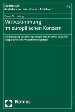 Mitbestimmung im europäischen Konzern von Ludwig,  Pascal M.