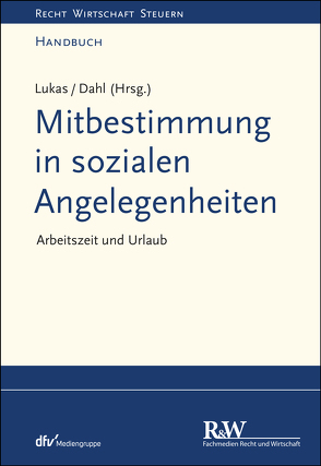 Mitbestimmung in sozialen Angelegenheiten, Band 1 von Dahl,  Holger, Lukas,  Roland