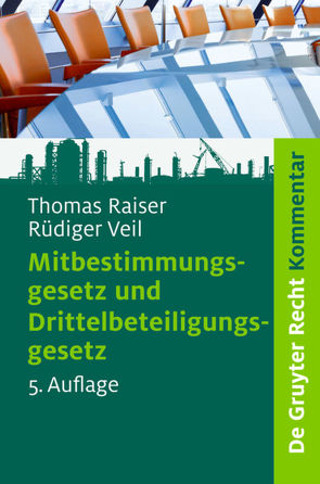 Mitbestimmungsgesetz und Drittelbeteiligungsgesetz von Raiser,  Thomas, Veil,  Rüdiger