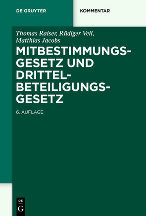 Mitbestimmungsgesetz und Drittelbeteiligungsgesetz von Jacobs,  Matthias, Raiser,  Thomas, Veil,  Rüdiger