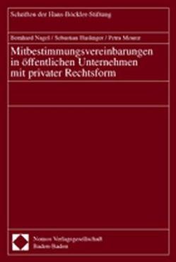 Mitbestimmungsvereinbarungen in öffentlichen Unternehmen mit privater Rechtsform von Haslinger,  Sebastian, Meurer,  Petra, Nagel,  Bernhard