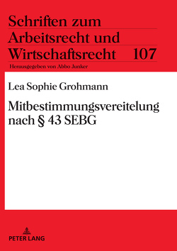 Mitbestimmungsvereitelung nach § 43 SEBG von Grohmann,  Lea Sophie