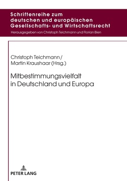 Mitbestimmungsvielfalt in Deutschland und Europa von Kraushaar,  Martin, Teichmann,  Christoph