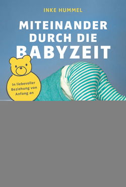 Miteinander durch die Babyzeit von Hummel,  Inke