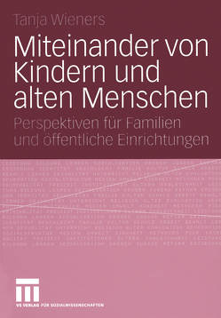 Miteinander von Kindern und alten Menschen von Wieners,  Tanja