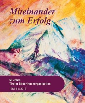 Miteinander zum Erfolg von Gschößer,  Theresia, Lutz,  Margreth, Siegl,  Gerhard