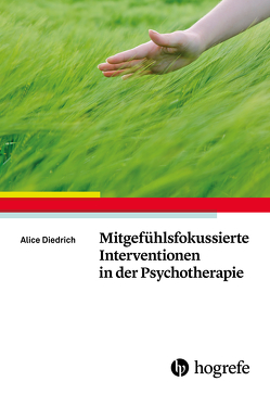 Mitgefühlsfokussierte Interventionen in der Psychotherapie von Diedrich,  Alice