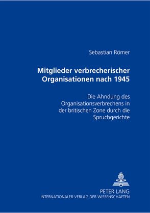 Mitglieder verbrecherischer Organisationen nach 1945 von Römer,  Sebastian