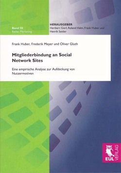 Mitgliederbindung an Social Network Sites von Gluth,  Oliver, Huber,  Frank, Meyer,  Frederik